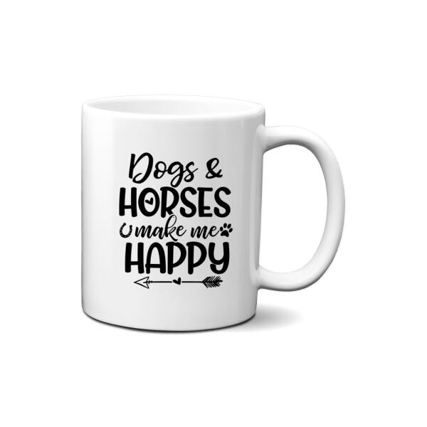 Dogs And Horses Make Me Happy - Personalized Mug For Her, Farmer