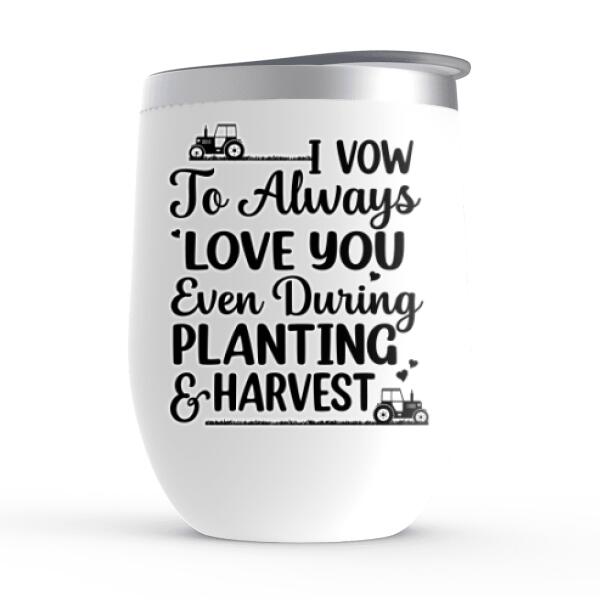 I Vow To Always Love You - Personalized Wine Tumbler For Couples, For Her, For Him, Farmer