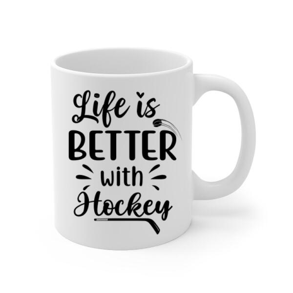 Life is Better with Ice Hockey - Personalized Mug For the Family, Ice Hockey