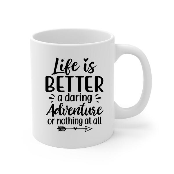 Life Is Better A Daring Adventure - Personalized Mug For Her, Him, For Couples, Hiking