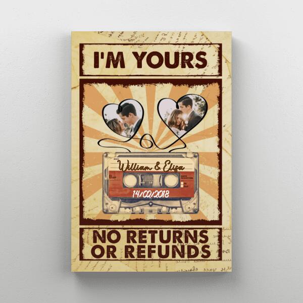 I'm Yours No Returns Or Refunds - Custom Canvas Photo Upload For Couples, Him, Her, Anniversary