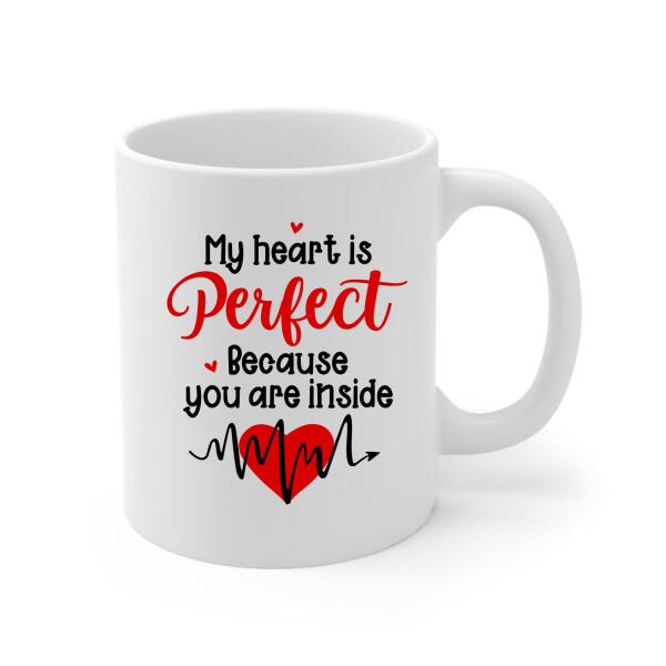 My Heart Is Perfect Because You Are Inside - Personalized Mug For Couples, Dog Lovers, Cat Lovers