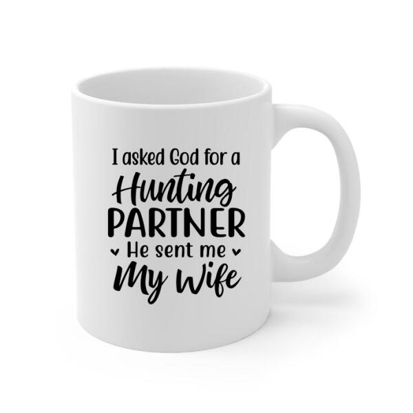 I Asked God For A Hunting Partner - Personalized Mug For Couples, Friends, Hunting