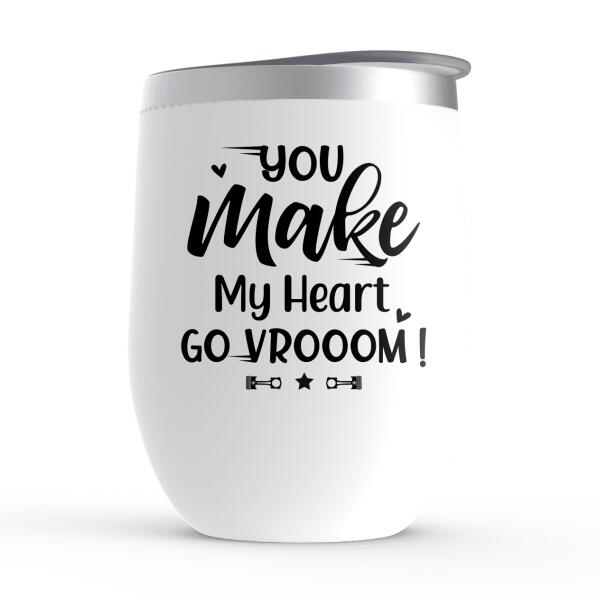 You Make My Heart Go Vrooom - Personalized Wine Tumbler For Couples, Him, Her, Motorcycle Lovers