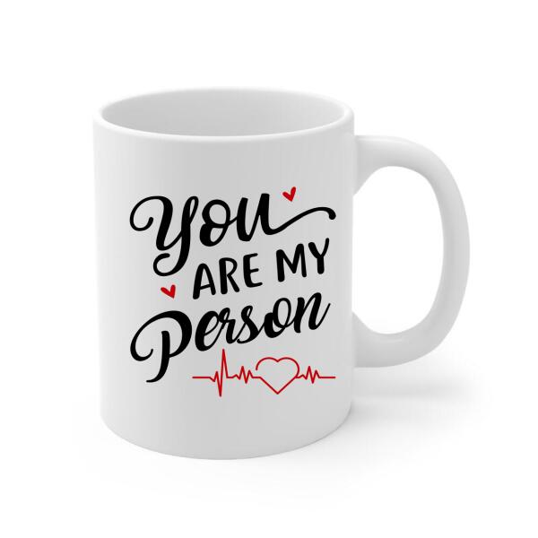 You Are My Person - Personalized Mug For Couples, Him, Her, Valentine's Day