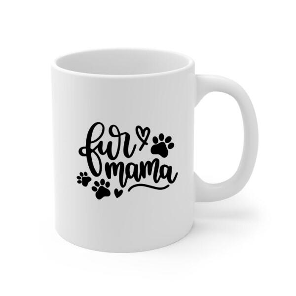 Fur Mama - Custom Mug Photo Upload, For Him, For Her, Dog Lovers, Cat Lovers