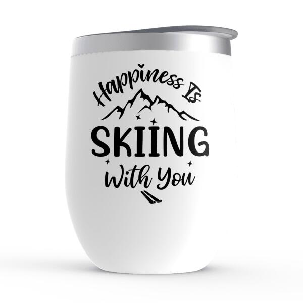 Happiness Is Skiing With You - Personalized Wine Tumbler For Couples, The Family, Skiing, Astronomy Lovers