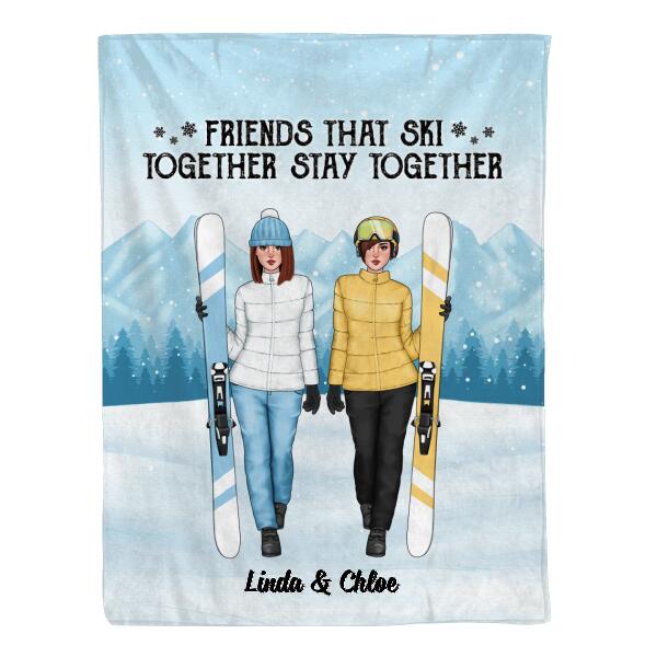 Friends That Ski Together Stay Together - Personalized Blanket For Friends, For Her, Skiing