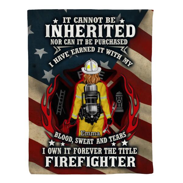 It Cannot Be Inherited Nor Can It Be Purchased - Personalized Blanket For Him, Her, Firefighter