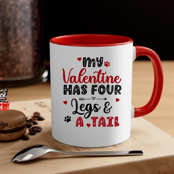 My Valentine Has Four Legs and a Tail - Personalized Gifts Custom Dog Mug for Dog Mom, Dog Lovers