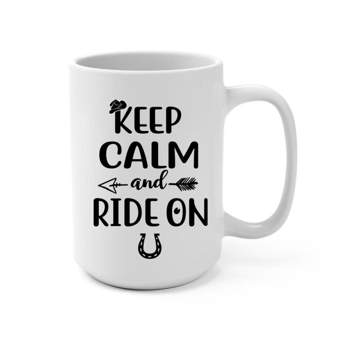 Keep Calm And Ride On - Personalized Mug For Him, Her, Horse Lovers