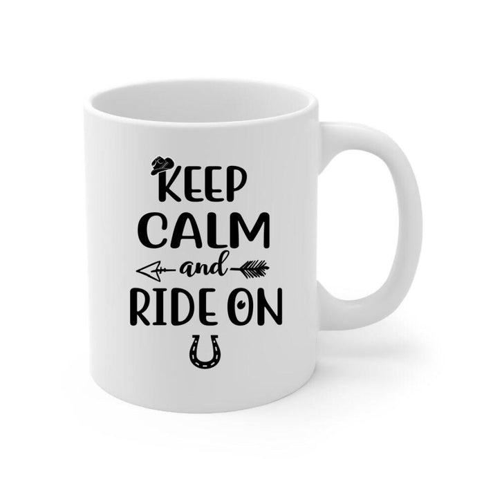 Keep Calm And Ride On - Personalized Mug For Him, Her, Horse Lovers