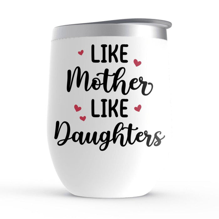 Like Mother, Like Daughters - Personalized Gifts Custom Wine Tumbler for Mom