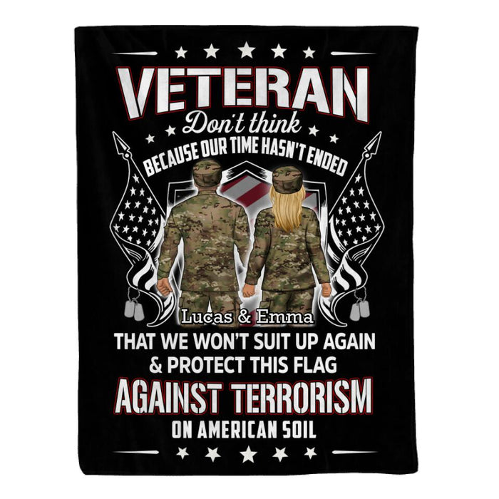 Veteran Don't Think Because My Time Has Ended - Personalized Blanket For Her, Him, Military, Veteran