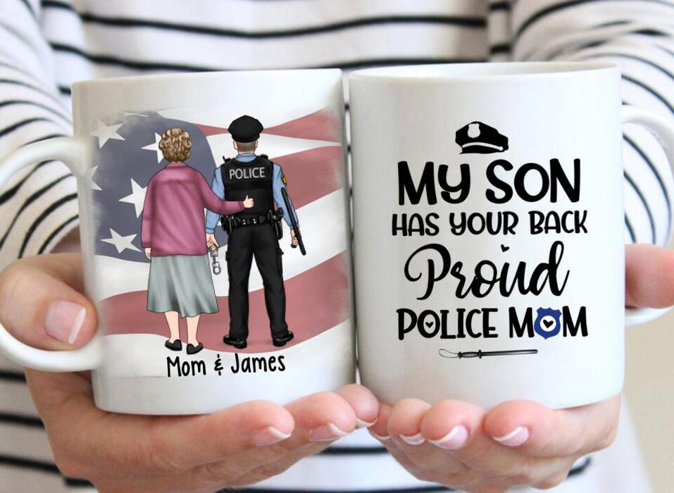 My Son Have Your Back Proud Police Mom - Personalized Mug For Mom, Police Officer, Mother's Day