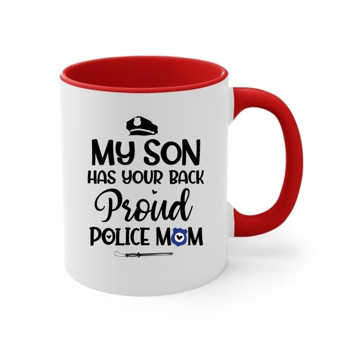 My Son Have Your Back Proud Police Mom - Personalized Mug For Mom, Police Officer, Mother's Day