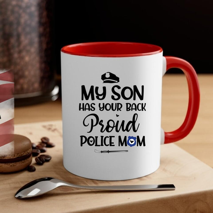 My Son Have Your Back Proud Police Mom - Personalized Mug For Mom, Police Officer, Mother's Day