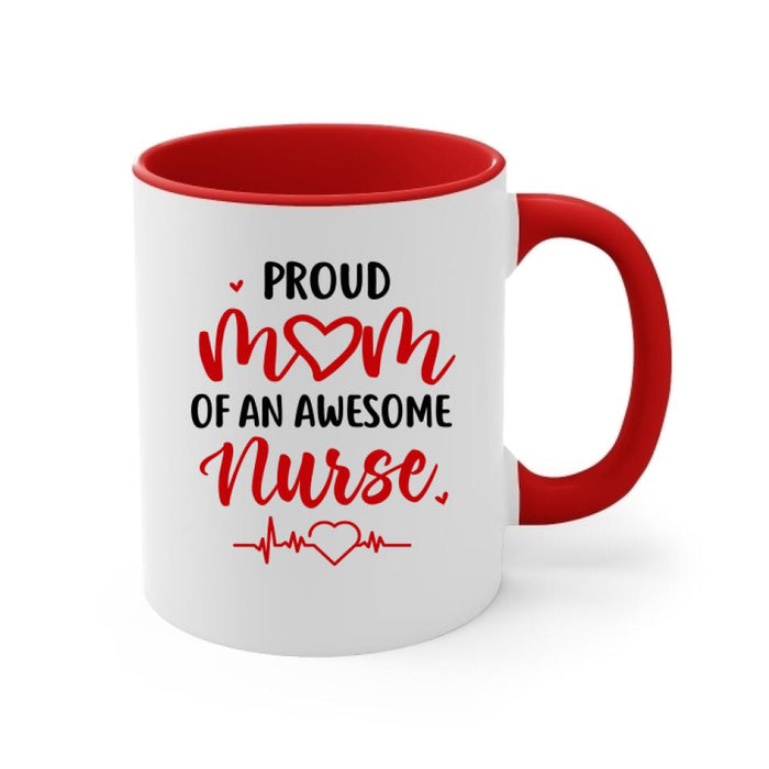 Proud Mom Of An Awesome Nurse - Personalized Mug For Mom, Nurse, Mother's Day