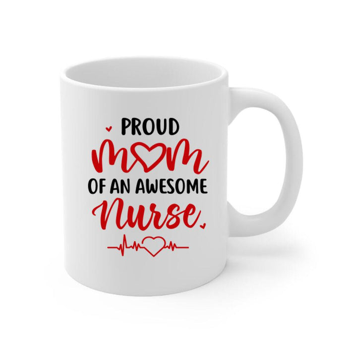 Proud Mom Of An Awesome Nurse - Personalized Mug For Mom, Nurse, Mother's Day