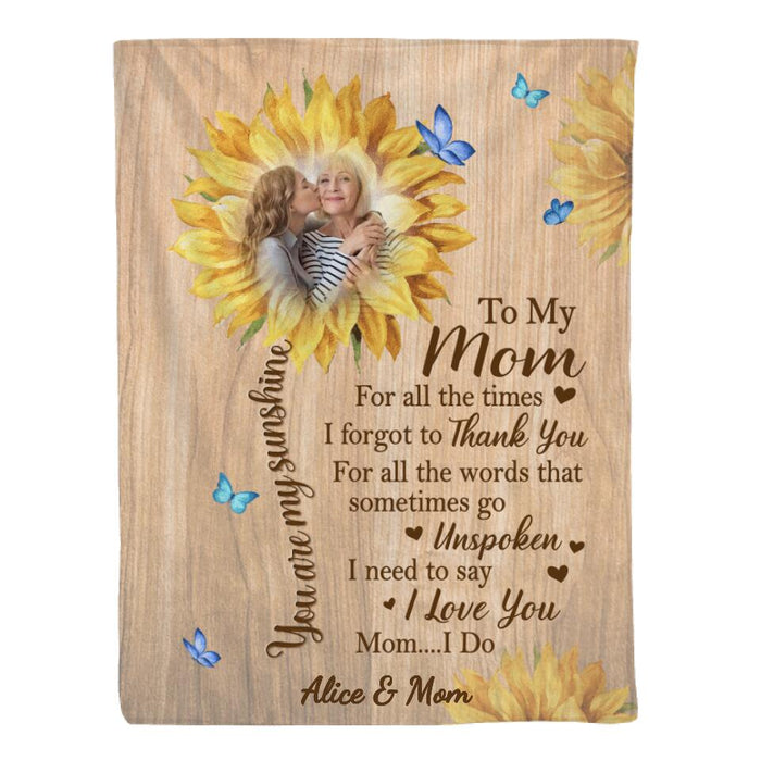 To My Mom You Are My Sunshine - Custom Blanket Photo Upload For Mom, Him, Her, Mother's Day