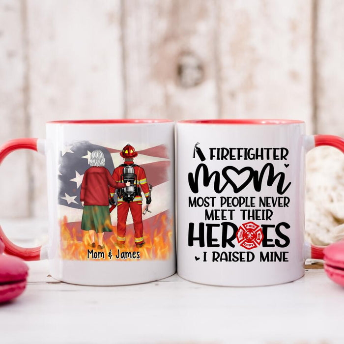 Most People Never Meet Their Heroes I Raised Mine - Personalized Mug For Mom, Firefighter