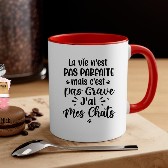 La Vie N'est Pas Parfaite Mais C'est Pas Grave J'ai Mes Chats - Personalized Mug For Him, Her, Cat Lovers