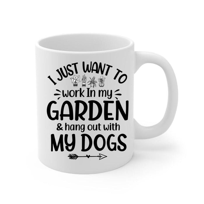 Up To 5 Dogs I Just Want To Work In My Garden - Personalized Mug For Him, Her, Dog Lovers, Gardener