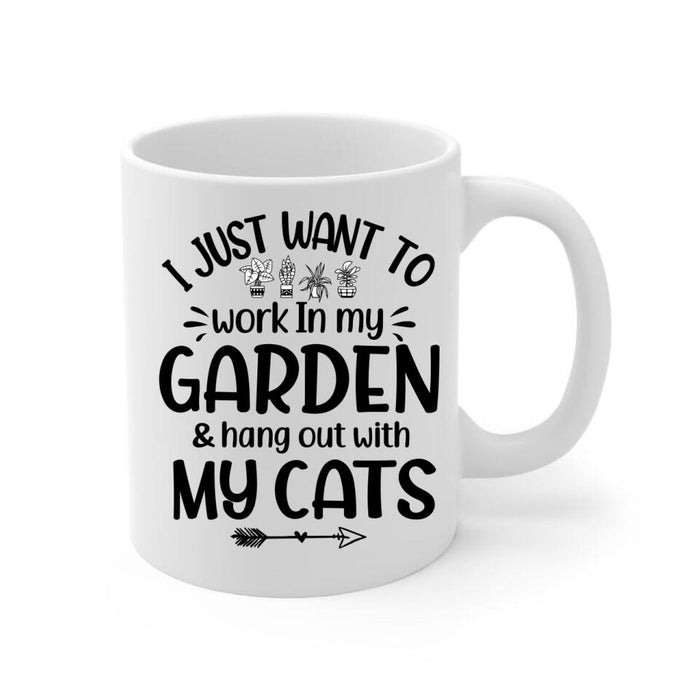 Up To 5 Cats I Just Want To Work In My Garden - Personalized Mug For Him, Her, Cat Lovers, Gardener