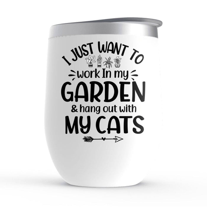 Up To 5 Cats I Just Want To Work In My Garden - Personalized Wine Tumbler For Cat Lovers, Gardener