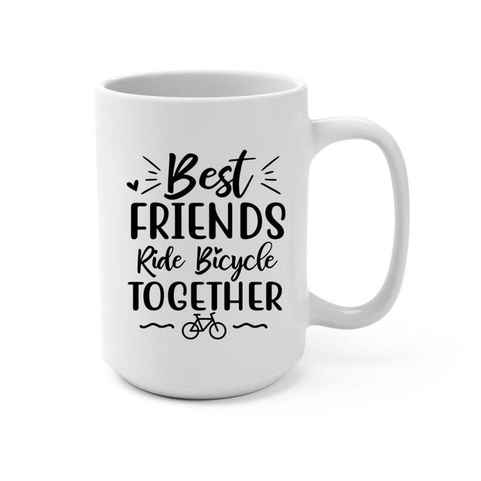 Best Friends Ride Bicycle Together - Personalized Mug For Couples, Friends, Cycling