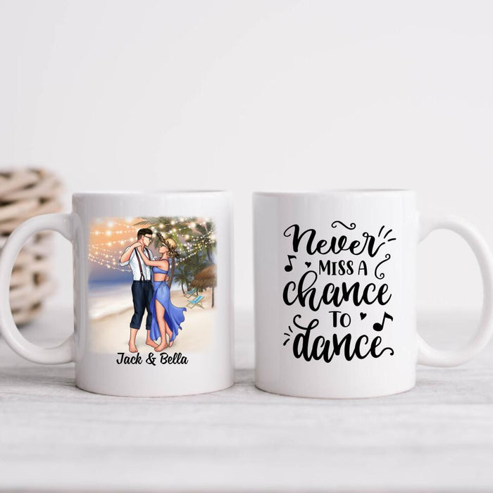 Never Miss A Chance To Dance - Personalized Mug For Couples, Beach, Romantic