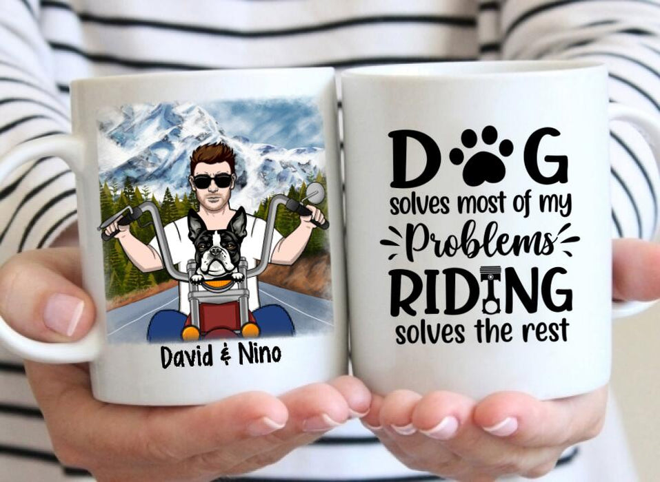 Dog Solves Most Of My Problems Riding Solves The Rest - Personalized Mug For Him, Dog Lovers, Motorcycle Lovers