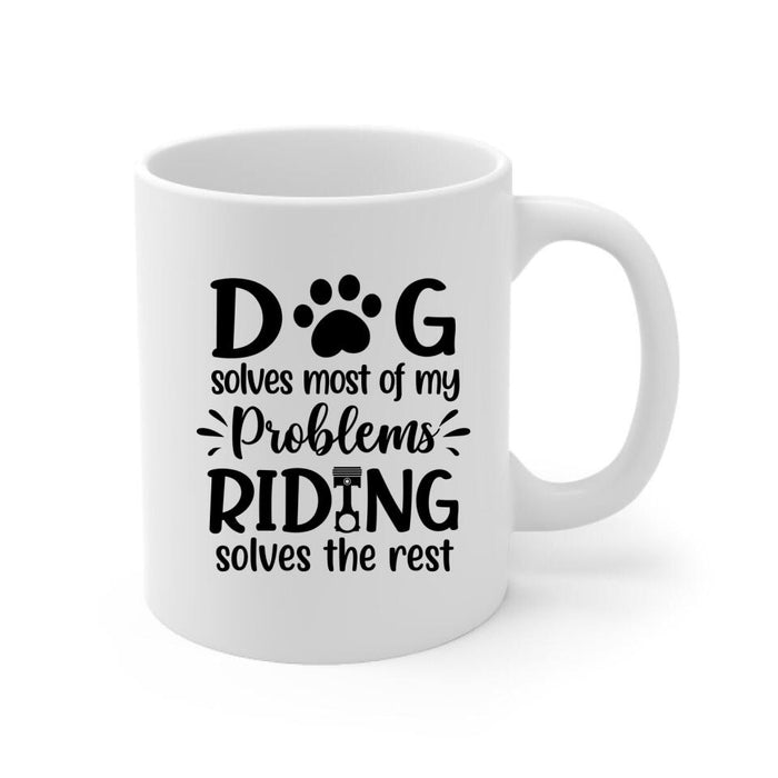 Dog Solves Most Of My Problems Riding Solves The Rest - Personalized Mug For Her, Dog Lovers, Motorcycle Lovers