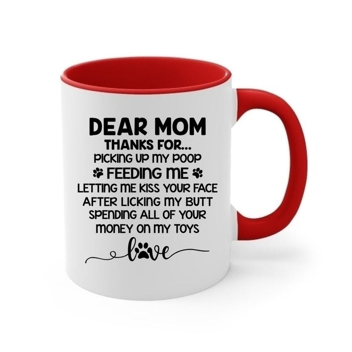 Dear Mom Thanks for Picking Up My Poop - Personalized Mug for Dog/ Cat Mom, Dog and Cat Lovers