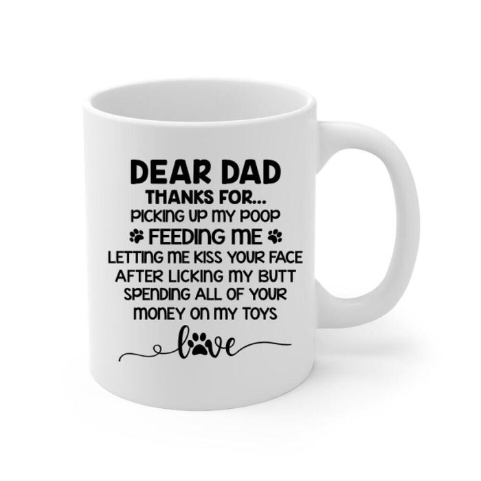 Dear Dad Thanks for Picking Up My Poop - Personalized Mug for Dog/ Cat Dad, Dog and Cat Lovers