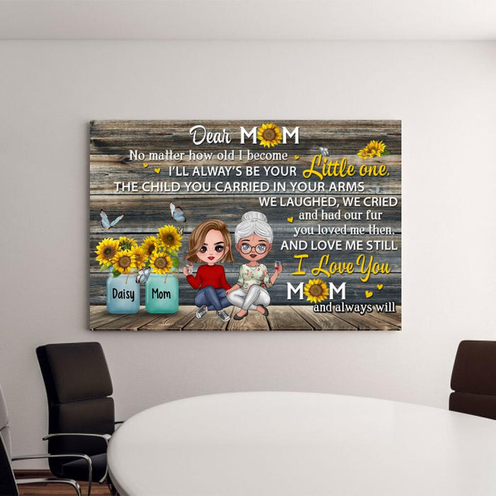 Dear Mom No Matter How Old I Become - Personalized Canvas For Her, Mom, Mother's Day