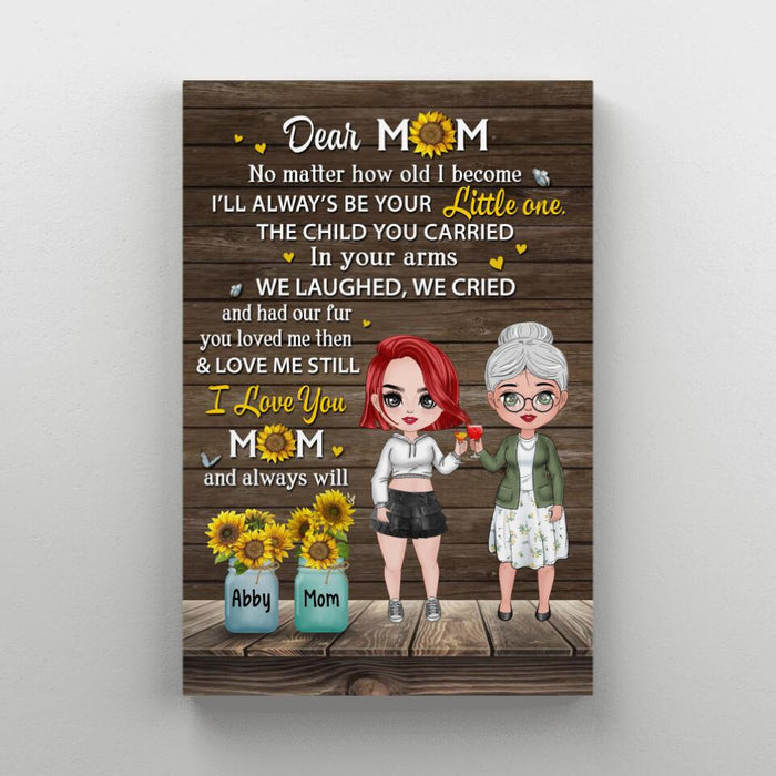 Dear Mom No Matter How Old I Become - Personalized Canvas For Her, Mom, Mother's Day