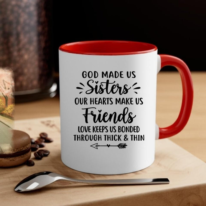 God Made Us Sisters Our Hearts Made Us Friends - Personalized Mug For Friends, For Besties