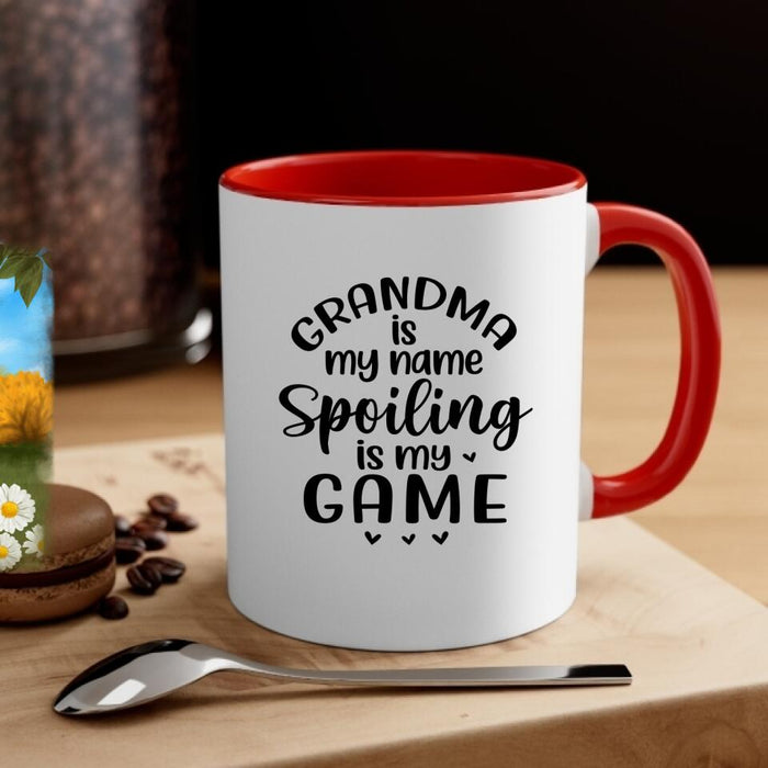 Grandma Is My Name Spoiling Is My Game - Personalized Mug For Grandma, For Kids, Mother's Day