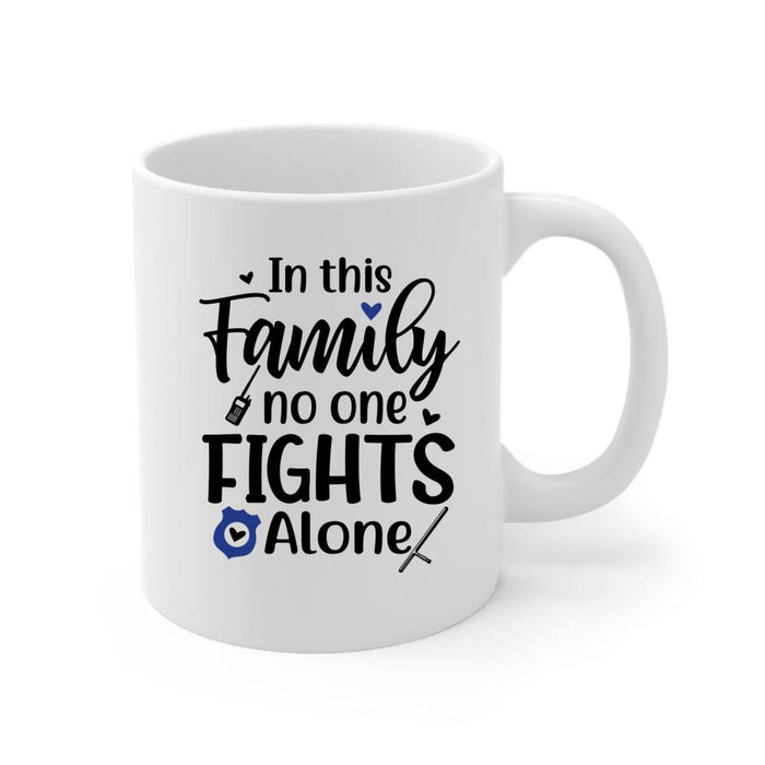 In This Family No One Fights Alone - Personalized Gifts Custom Police Officer Mug for Family, Police Officer