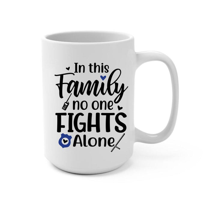 In This Family No One Fights Alone - Personalized Gifts Custom Police Officer Mug for Family, Police Officer