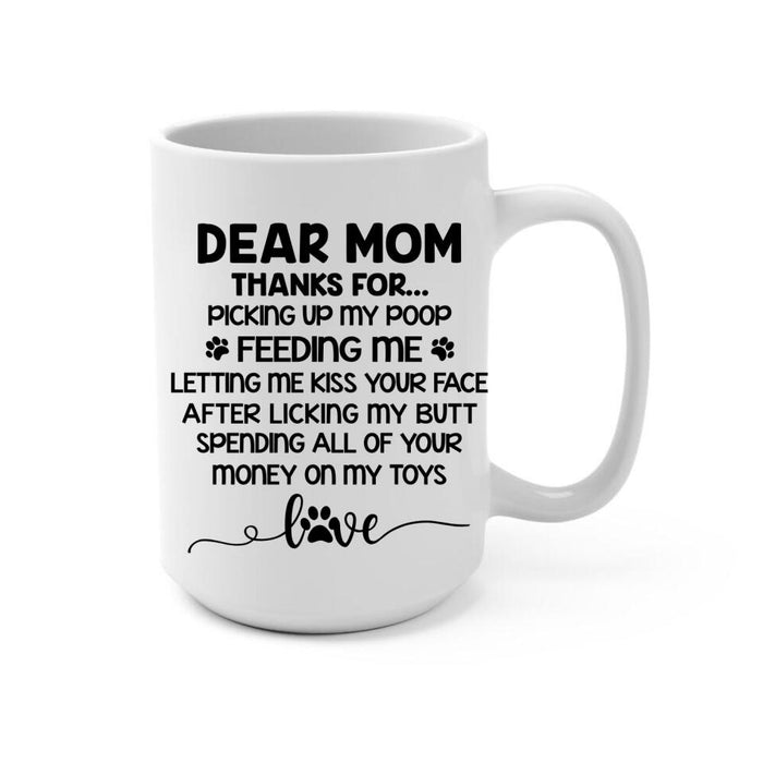 Dear Mom Thanks For Letting Me Kiss Your Face - Personalized Mug for Dog Mom, Dog Lovers