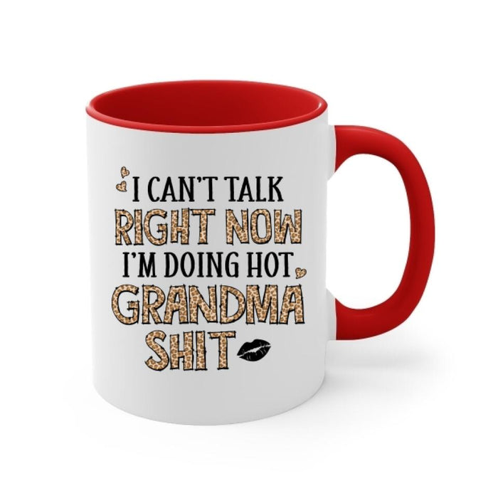 Up To 4 Kids I Can't Talk Right Now I'm Doing Hot Grandma Shit - Personalized Mug For Her, Grandma