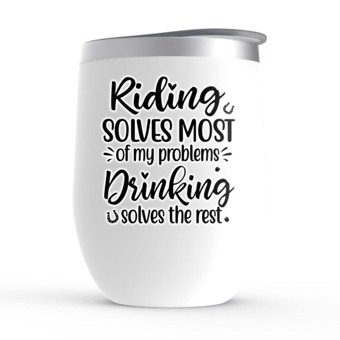 Riding Solves Most Of My Problems - Personalized Wine Tumbler For Her, Horse Lovers