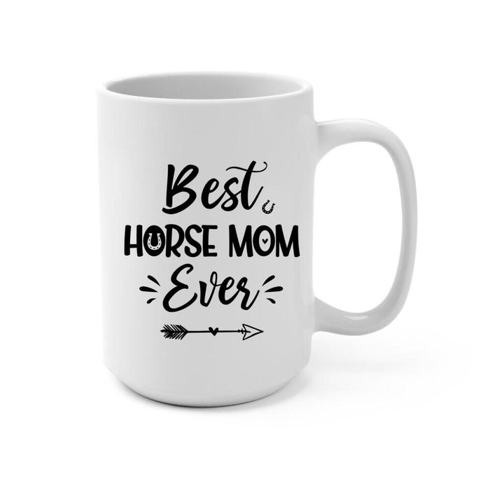 Best Horse Mom Ever - Personalized Mug For Mom, Horse Lovers