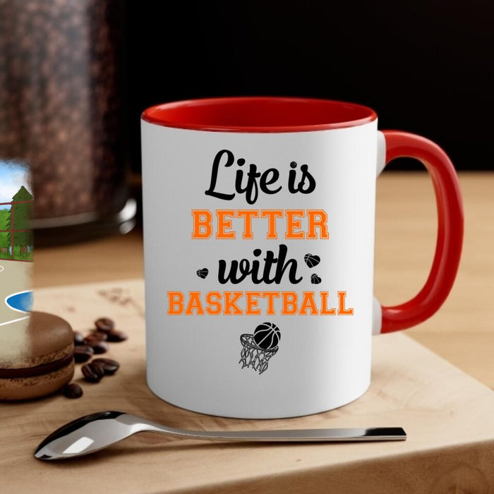 Life Is Better With Basketball - Personalized Mug For Him, Her, Couple, Friends, Basketball