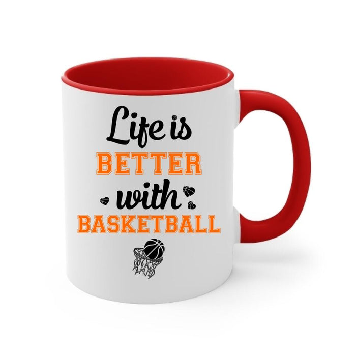 Life Is Better With Basketball - Personalized Mug For Him, Her, Couple, Friends, Basketball