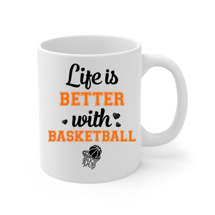 Life Is Better With Basketball - Personalized Mug For Him, Her, Couple, Friends, Basketball