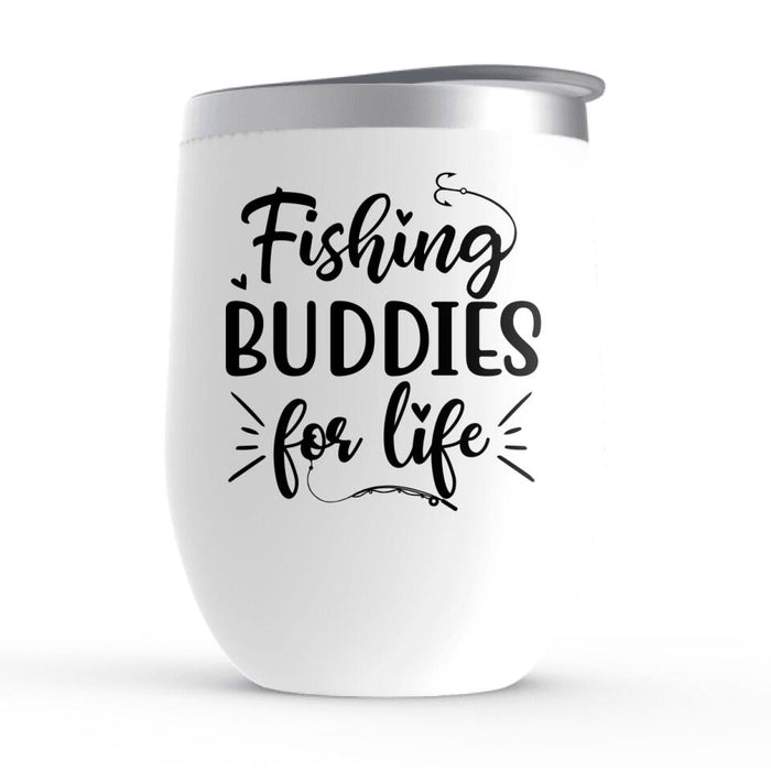 Fishing Buddies For Life - Personalized Wine Tumbler For Couples, Friends, Family, Fishing