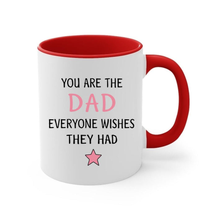 You Are the Dad Everyone - Personalized Gifts Custom Mug for Daughters for Dad